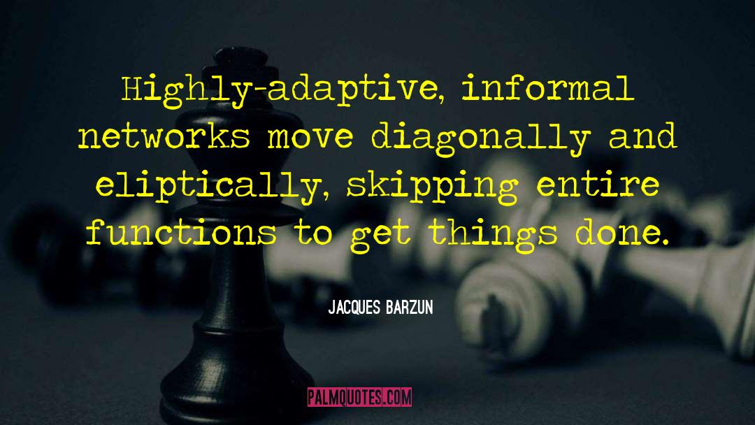 Adaptive quotes by Jacques Barzun