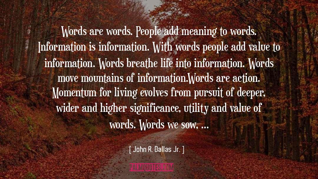 Add Value To Our Lives quotes by John R. Dallas Jr.