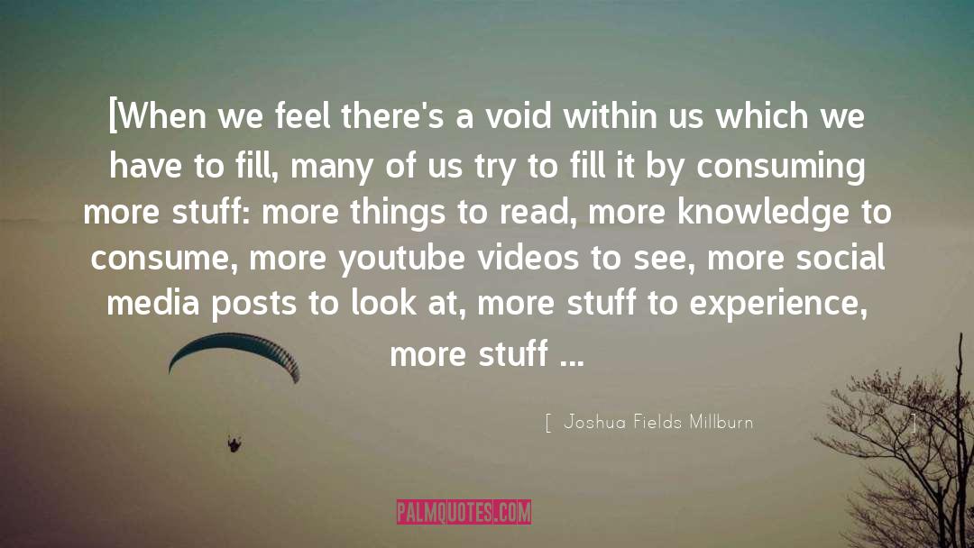 Add Value To Our Lives quotes by Joshua Fields Millburn