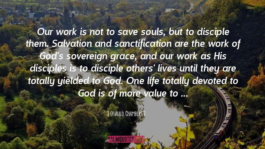 Add Value To Our Lives quotes by Oswald Chambers