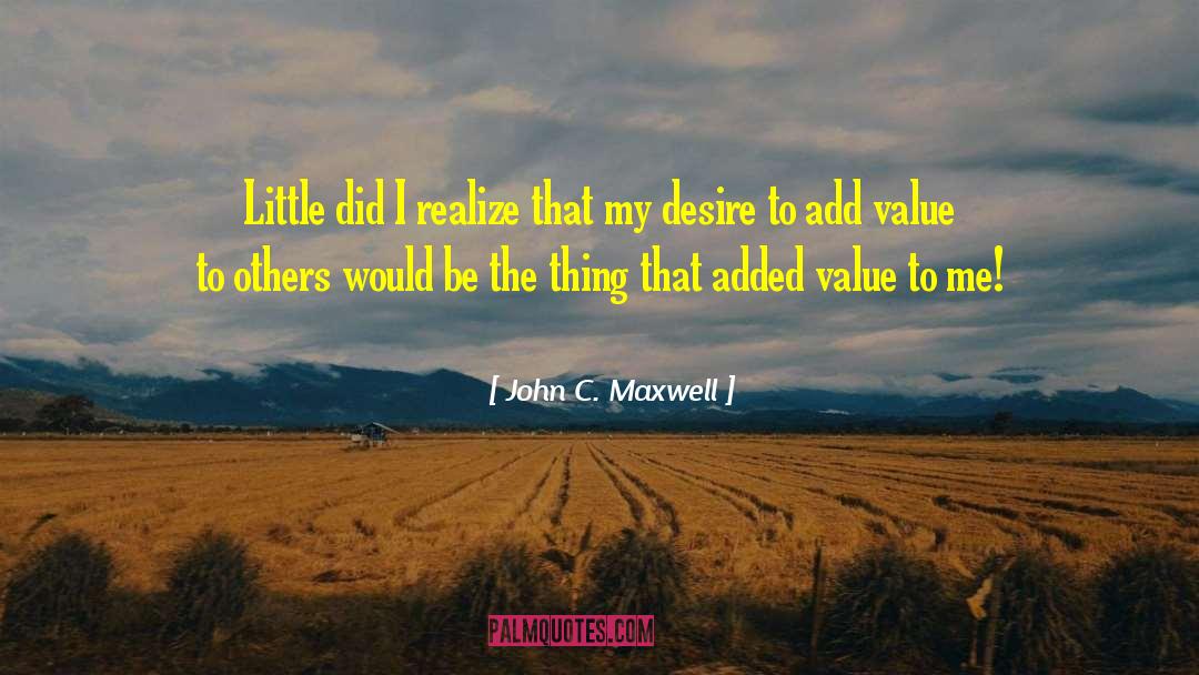 Added Value quotes by John C. Maxwell
