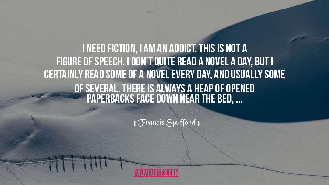 Addict 3 quotes by Francis Spufford