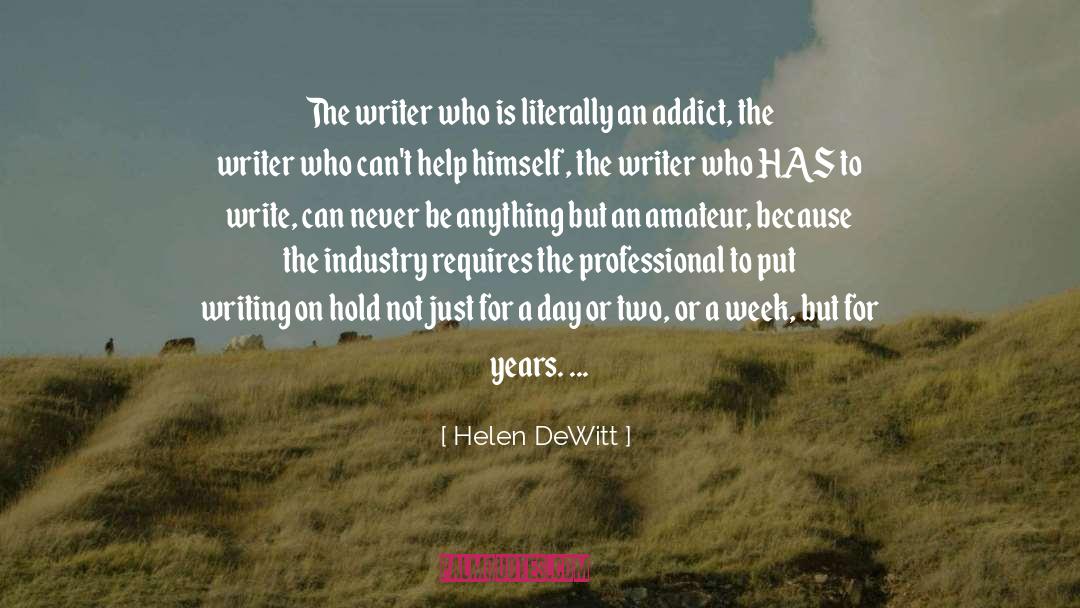 Addict 3 quotes by Helen DeWitt