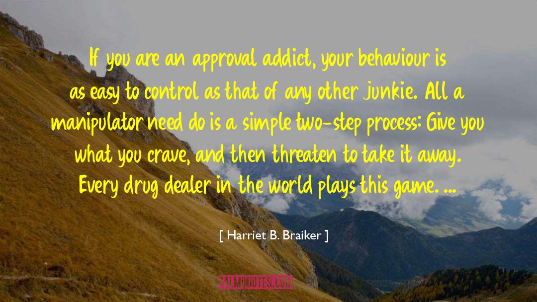 Addict 3 quotes by Harriet B. Braiker