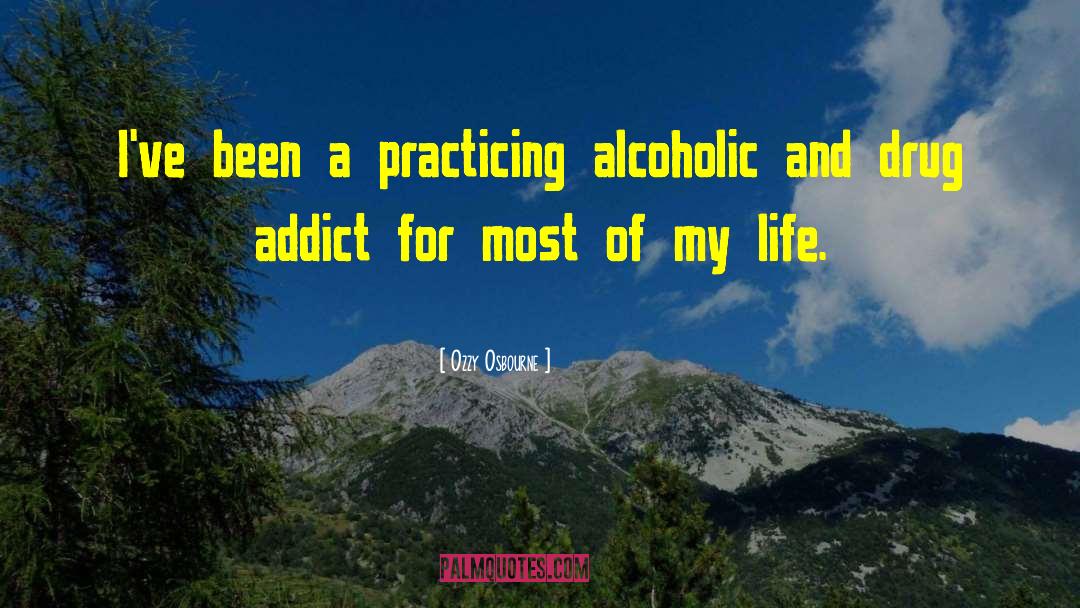 Addict quotes by Ozzy Osbourne