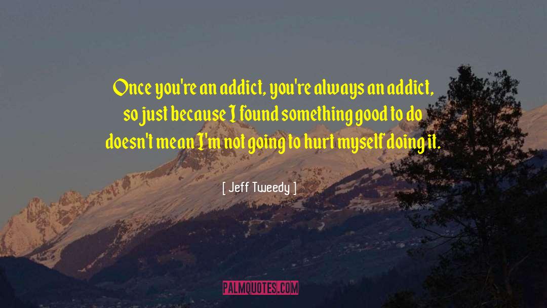 Addict quotes by Jeff Tweedy