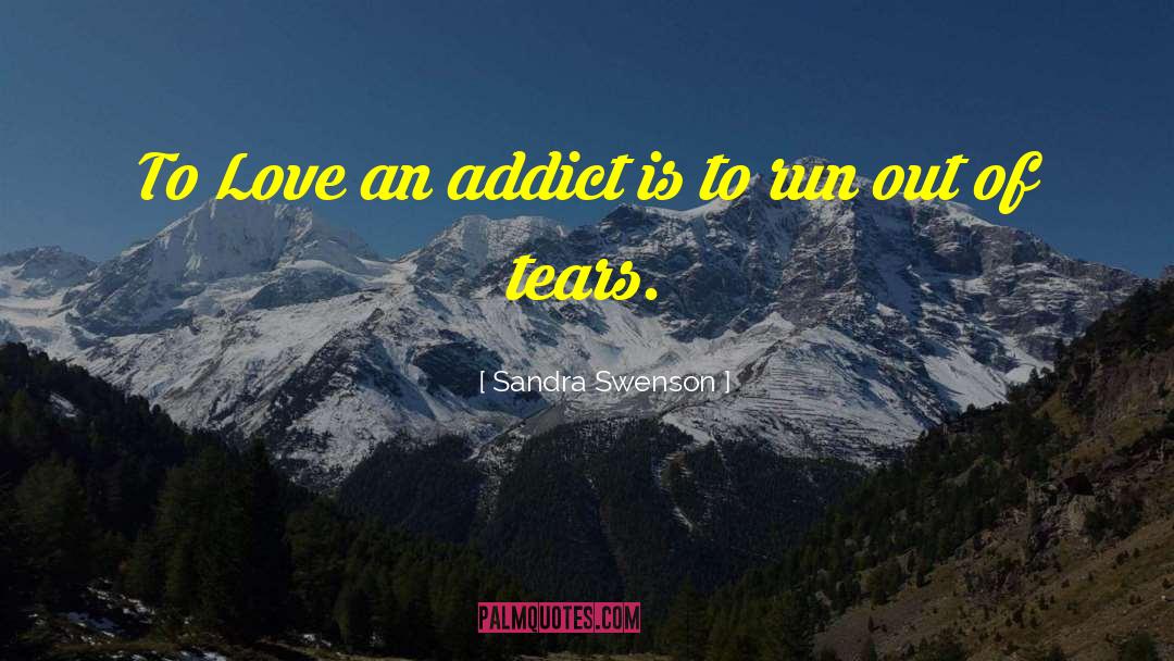 Addict quotes by Sandra Swenson