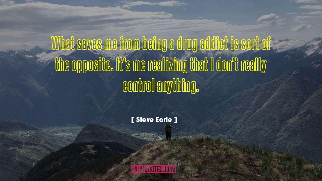 Addict quotes by Steve Earle