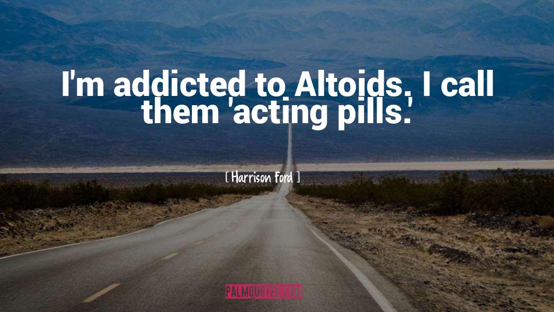 Addicted quotes by Harrison Ford