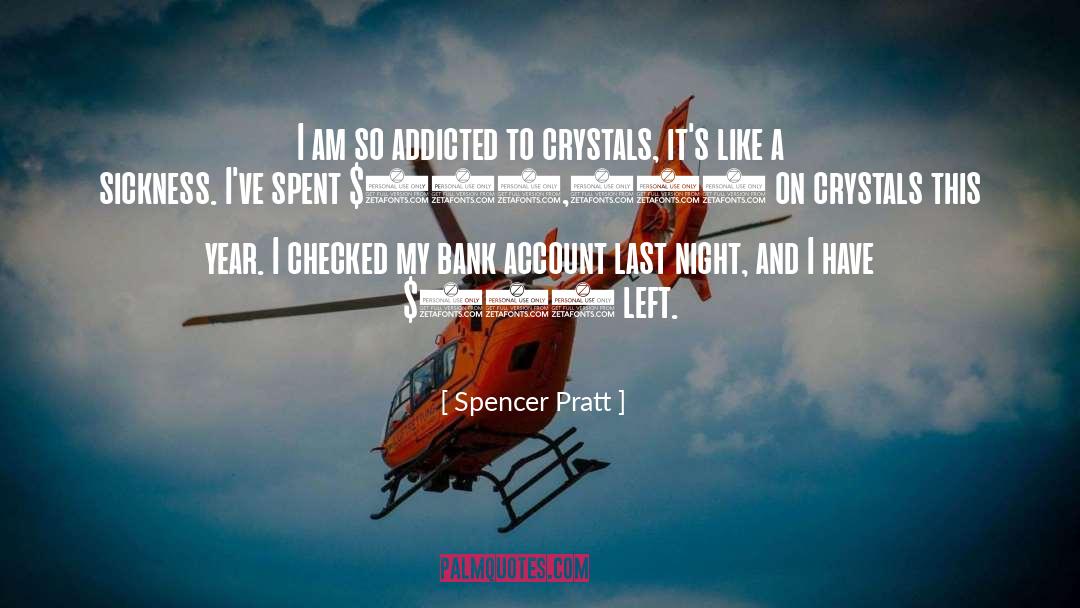 Addicted quotes by Spencer Pratt