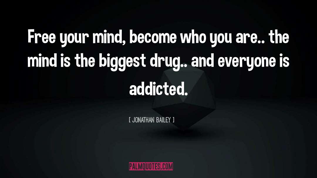 Addicted quotes by Jonathan Bailey