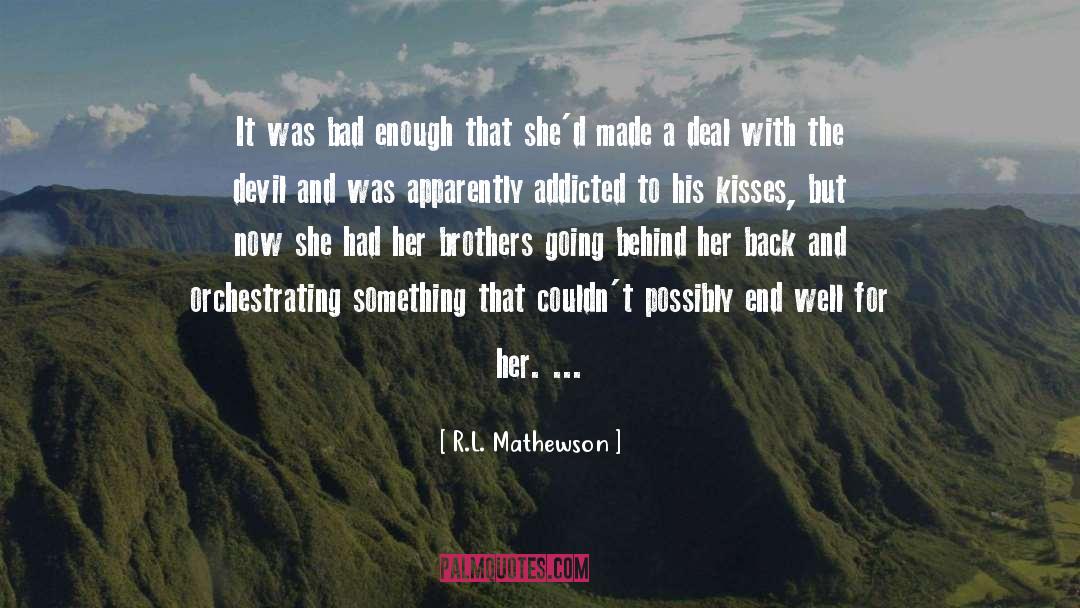 Addicted quotes by R.L. Mathewson