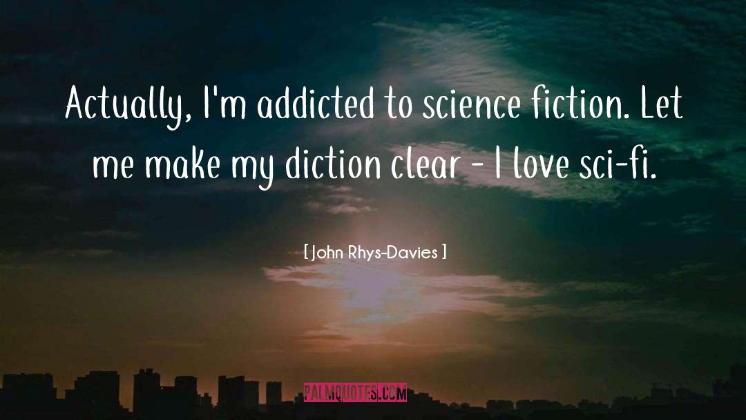 Addicted quotes by John Rhys-Davies