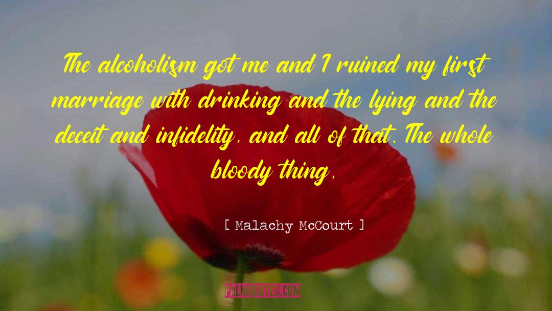 Addiction Alcoholism Drinking quotes by Malachy McCourt