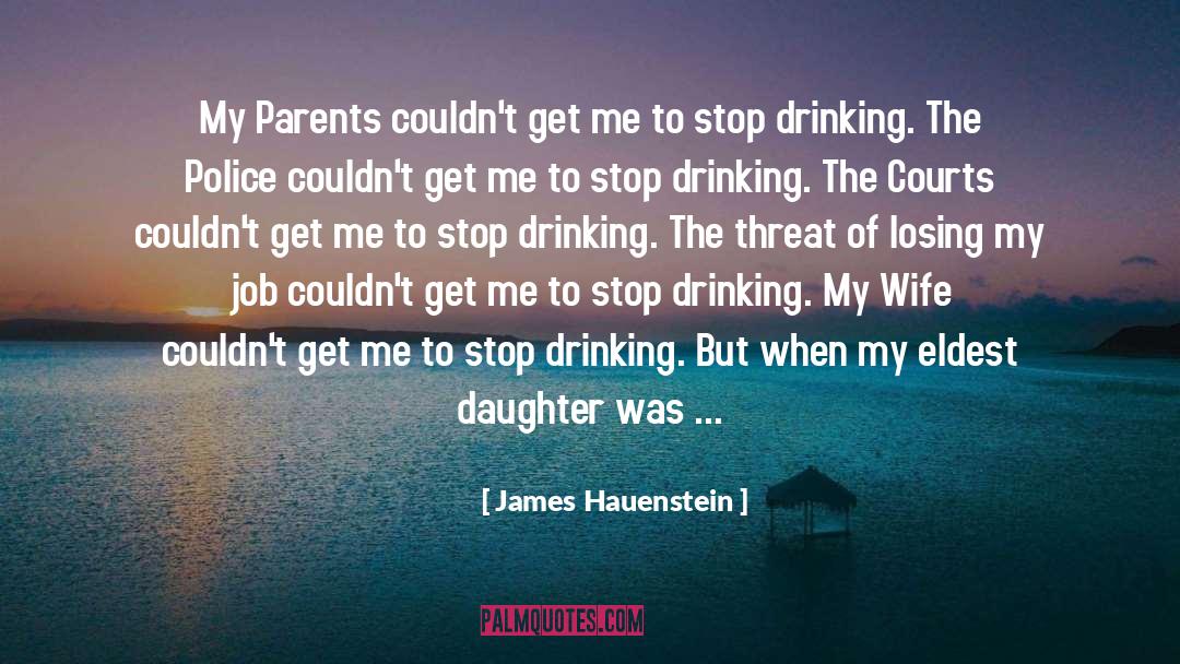 Addiction Alcoholism Drinking quotes by James Hauenstein