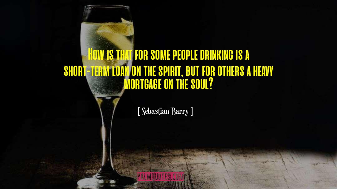 Addiction Alcoholism Drinking quotes by Sebastian Barry