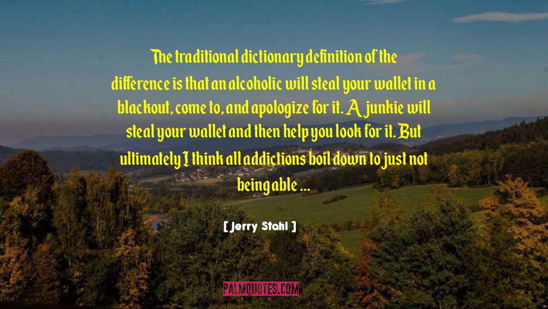 Addiction And Treatment quotes by Jerry Stahl