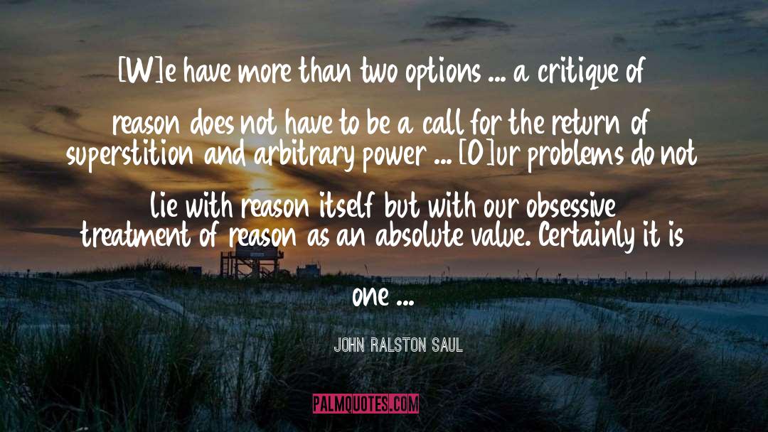 Addiction And Treatment quotes by John Ralston Saul