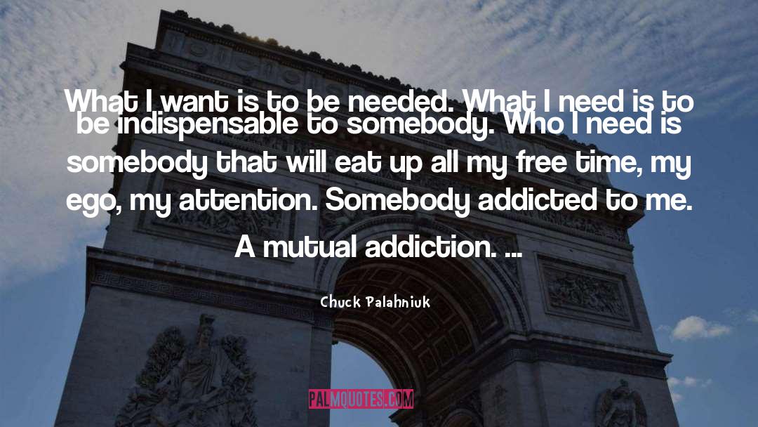 Addiction Love quotes by Chuck Palahniuk