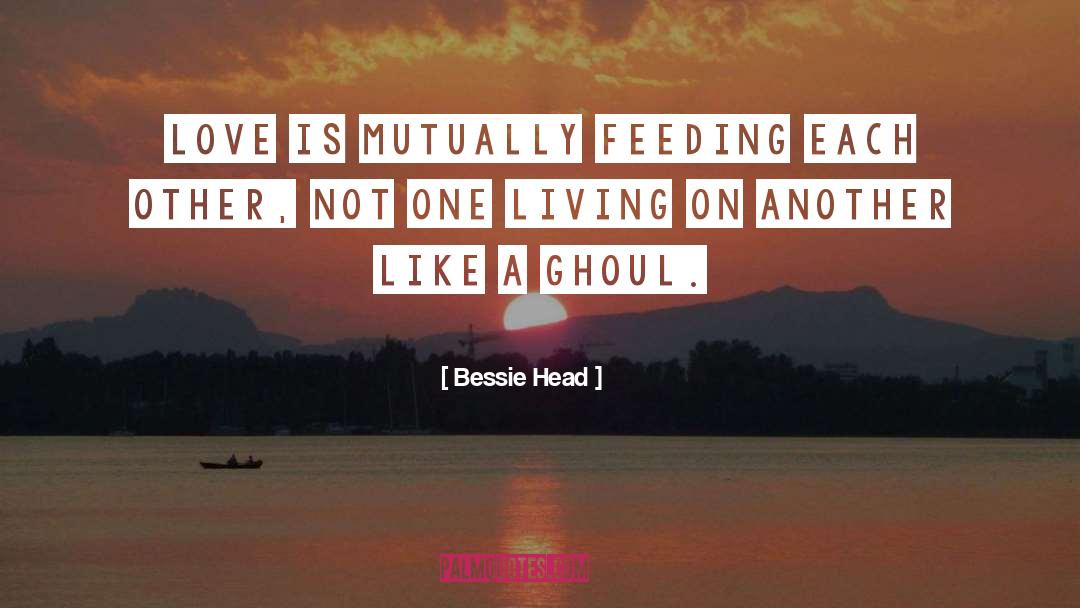 Addiction Love quotes by Bessie Head