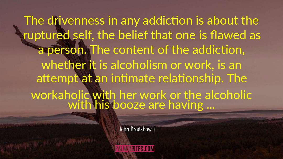 Addiction Memoirs quotes by John Bradshaw