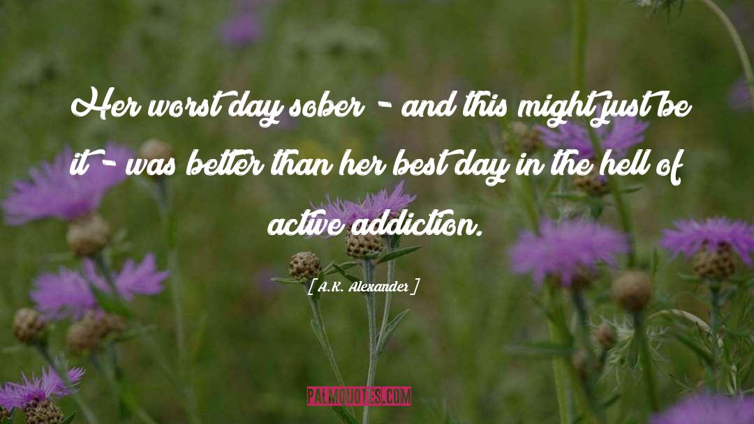 Addiction quotes by A.K. Alexander