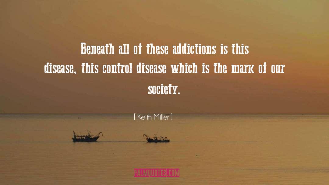 Addiction quotes by Keith Miller