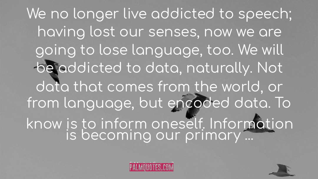 Addiction quotes by Michel Serres