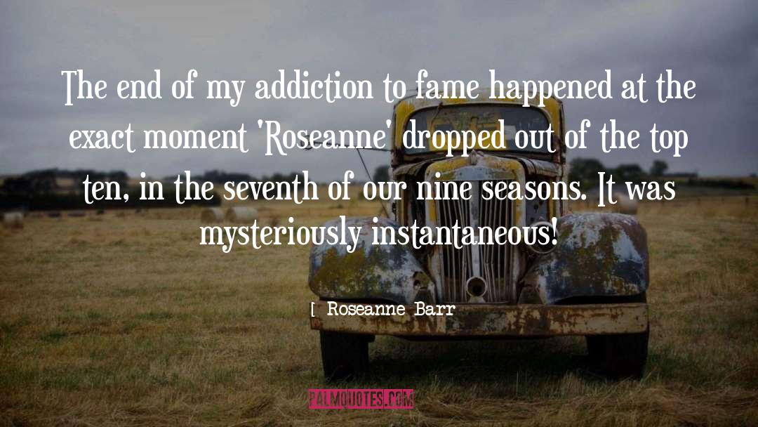 Addiction quotes by Roseanne Barr