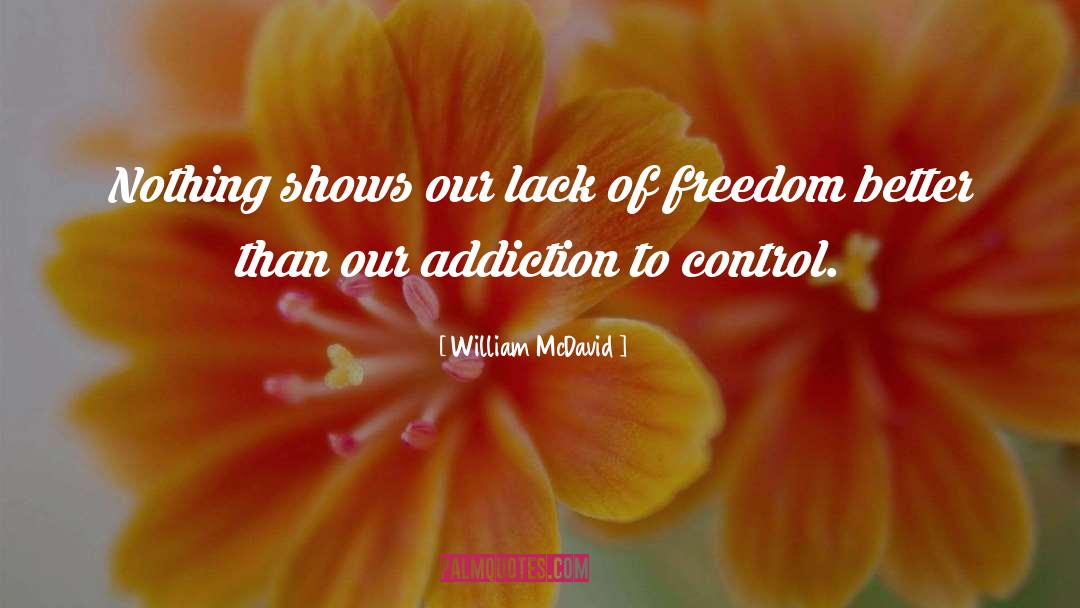 Addiction quotes by William McDavid