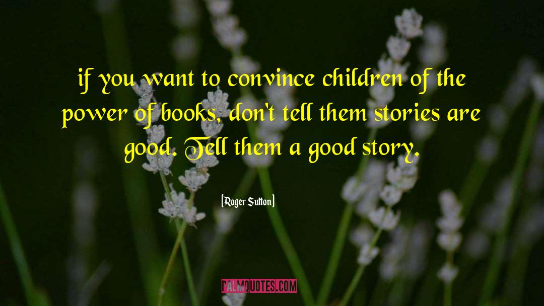 Addiction To Books quotes by Roger Sutton