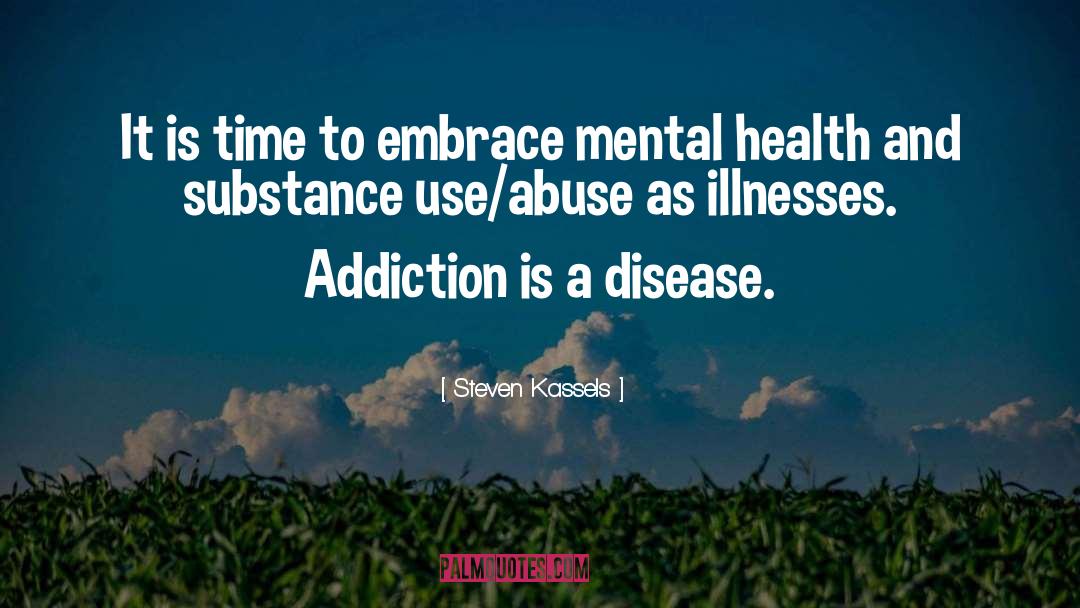 Addiction Treatment Center quotes by Steven Kassels