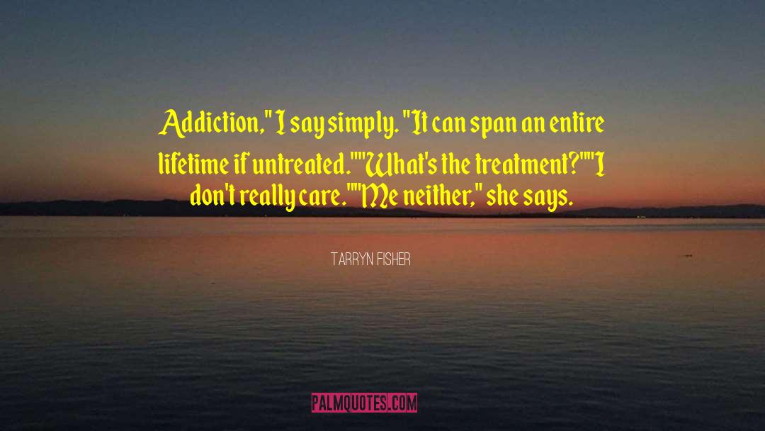 Addiction Treatment Center quotes by Tarryn Fisher