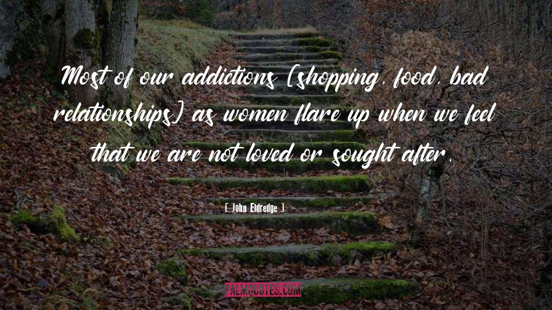 Addictions quotes by John Eldredge