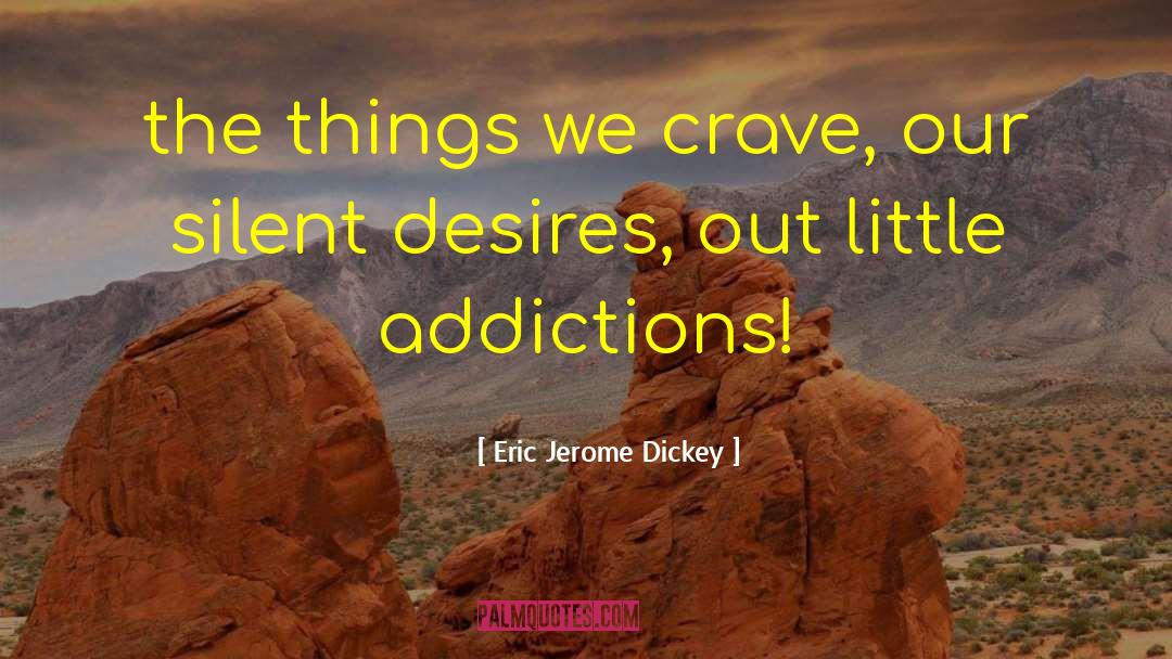 Addictions quotes by Eric Jerome Dickey