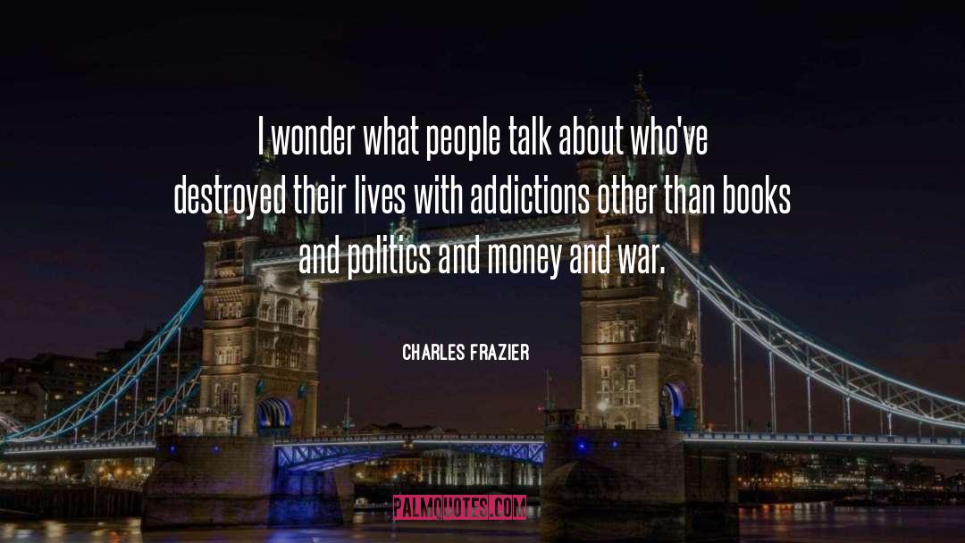 Addictions quotes by Charles Frazier