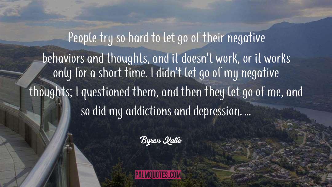 Addictions quotes by Byron Katie