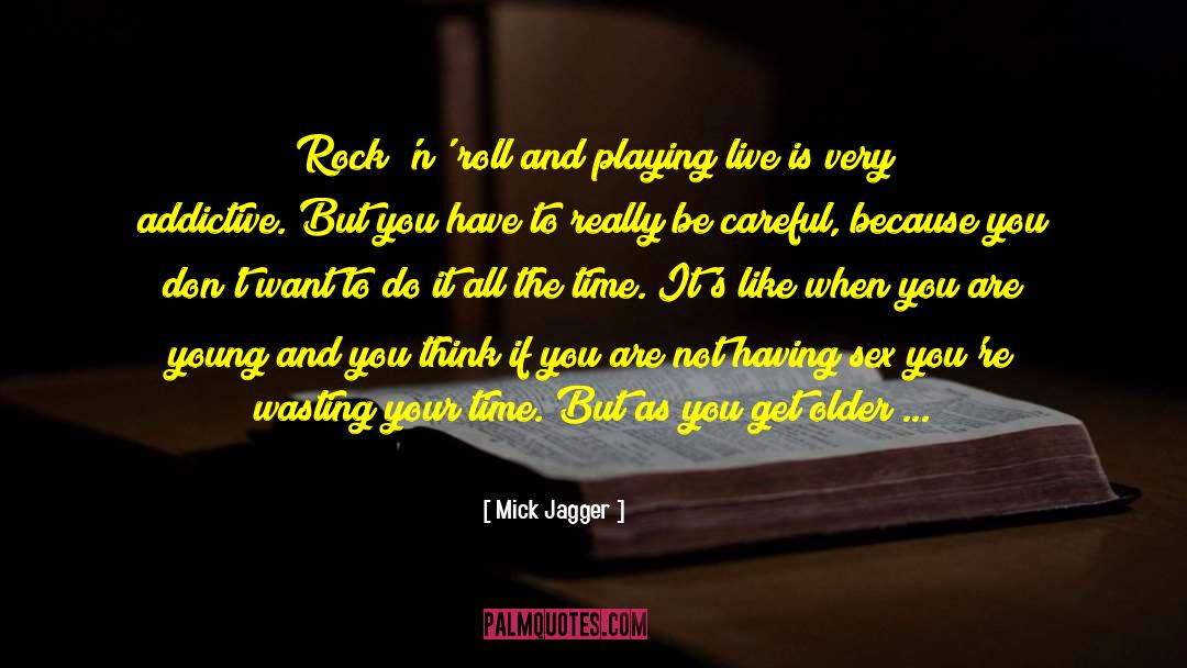 Addictive Behaviors quotes by Mick Jagger