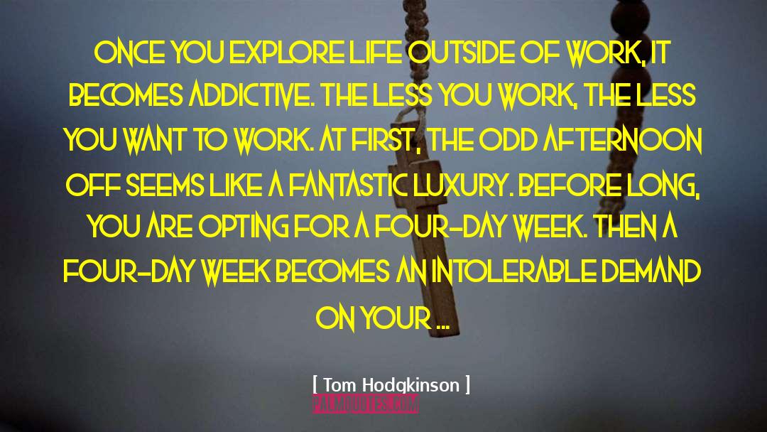 Addictive Behaviors quotes by Tom Hodgkinson