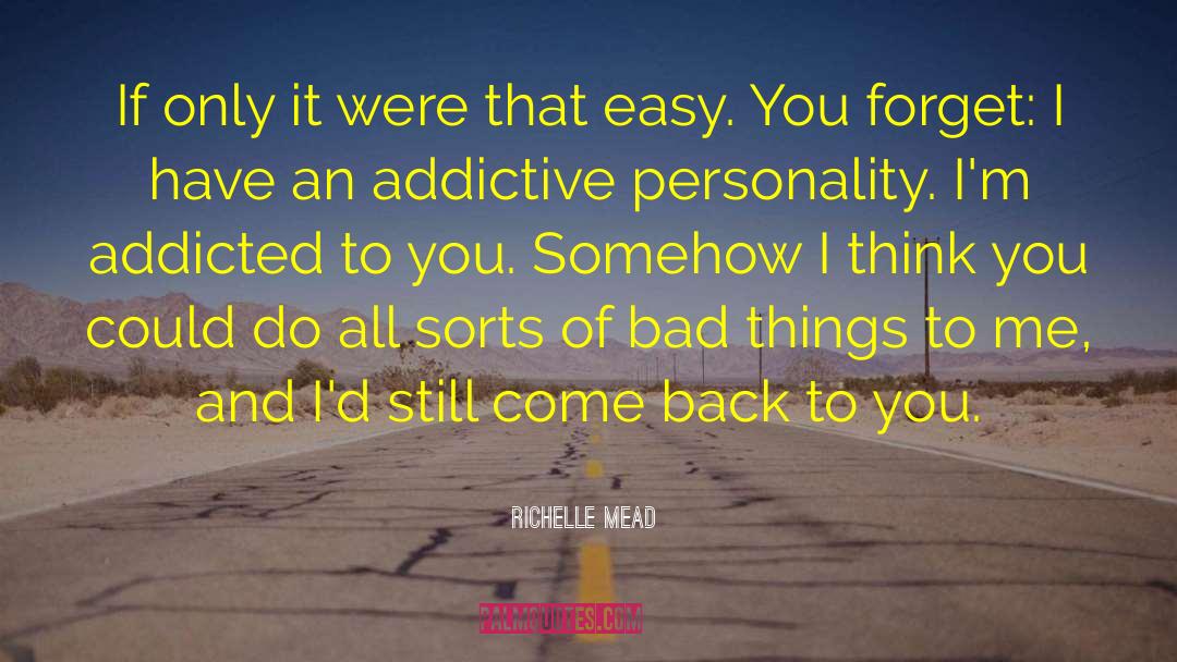 Addictive Behaviors quotes by Richelle Mead