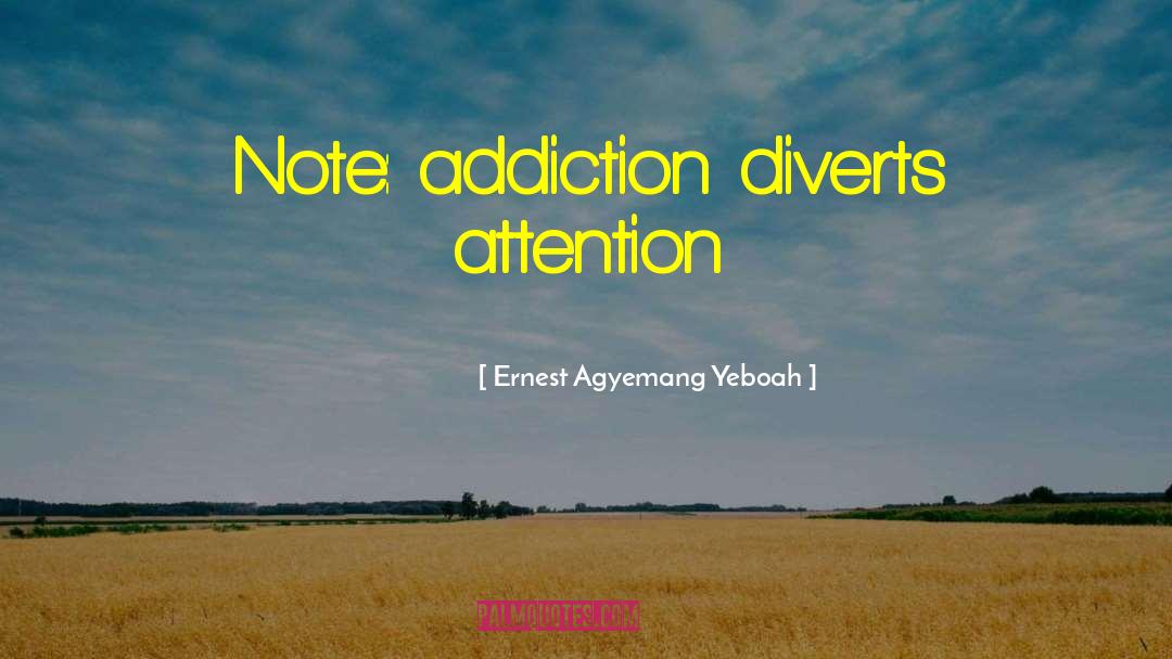 Addictive Behaviour quotes by Ernest Agyemang Yeboah