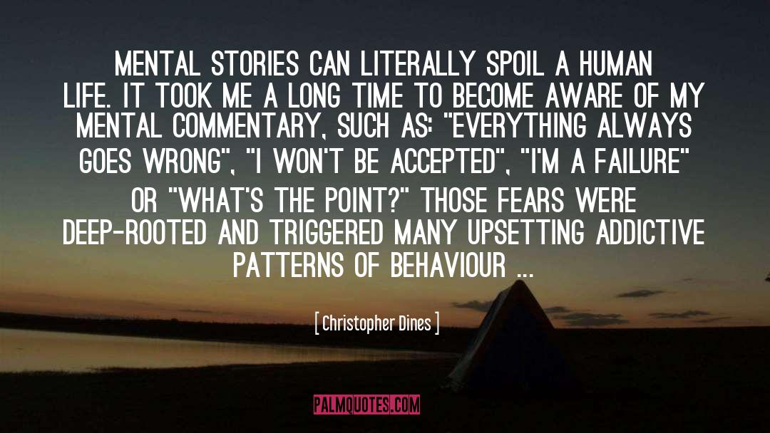 Addictive Behaviour quotes by Christopher Dines