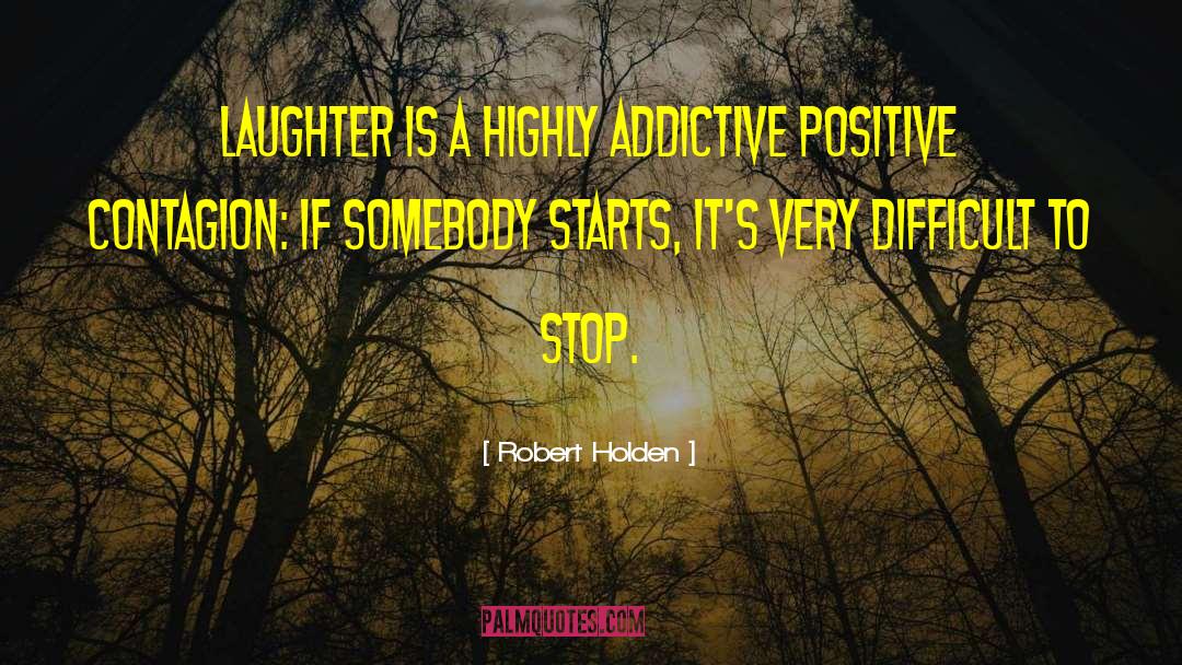 Addictive Behaviour quotes by Robert Holden