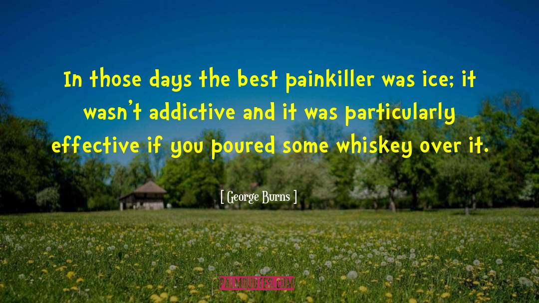 Addictive quotes by George Burns