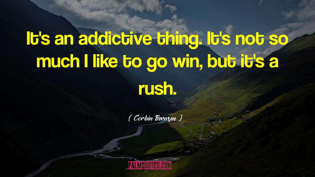 Addictive quotes by Corbin Bernsen