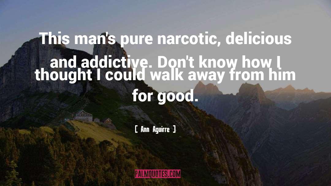 Addictive quotes by Ann Aguirre