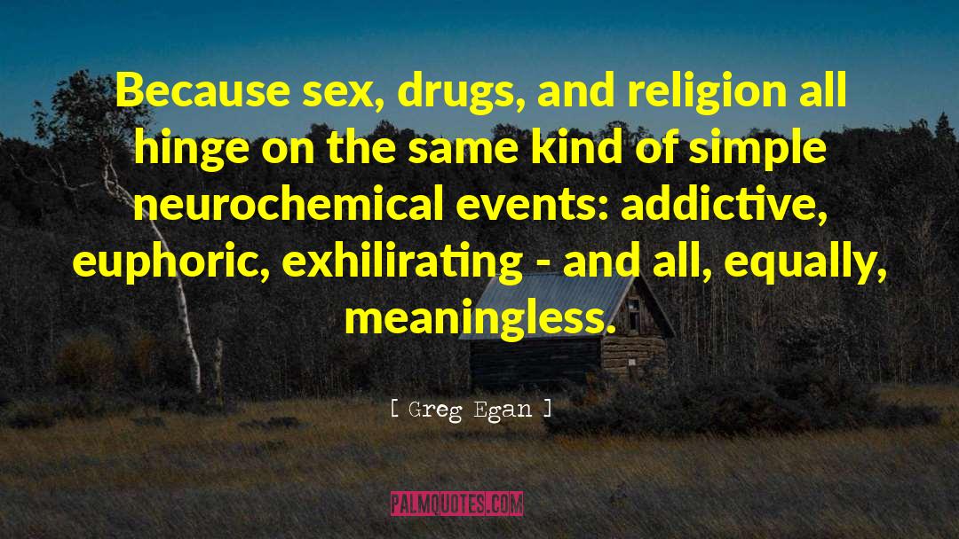 Addictive quotes by Greg Egan