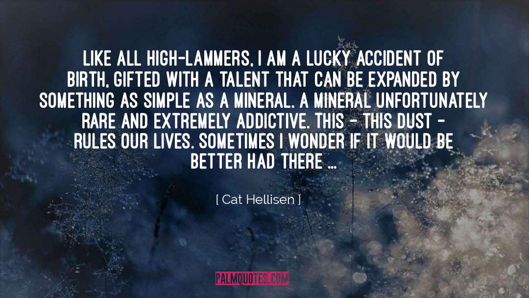 Addictive quotes by Cat Hellisen