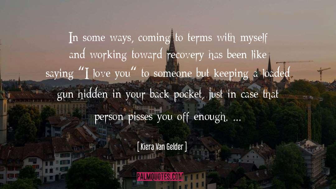 Addicts In Recovery quotes by Kiera Van Gelder