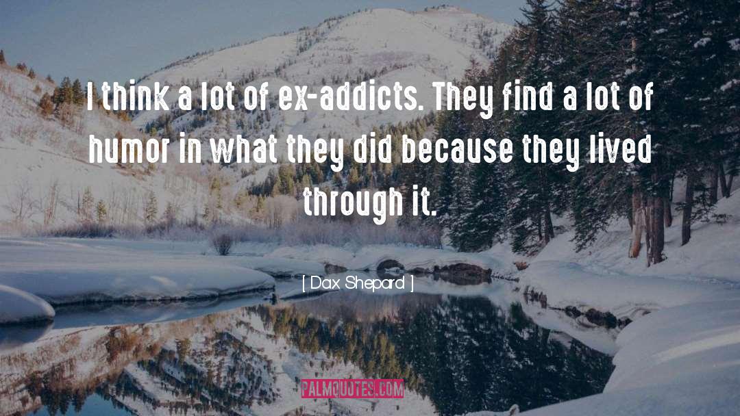 Addicts quotes by Dax Shepard
